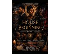 The Beginning: An Urban Spiritual Drama of Love, Power, and Legacy (The House of Nebula & Noir Eden Book 1) A Mystic Realm Story