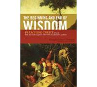 The Beginning And End Of Wisdom (foreword By Sidney Greidanus) (ebook)