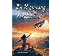 The Beginning and Not the End