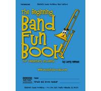 The Beginning Band Fun Book (Trombone): for Elementary Students (The Beginning Band Fun Book for Elementary Students)