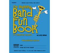 The Beginning Band Fun Book (Trumpet): for Elementary Students (The Beginning Band Fun Book for Elementary Students)