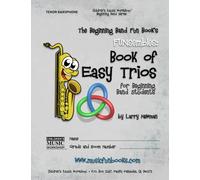 The Beginning Band Fun Book's FUNsembles: Book of Easy Trios (Tenor Saxophone): for Beginning Band Students