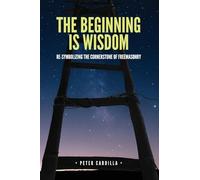 The Beginning is Wisdom: Re-symbolizing the Cornerstone of Freemasonry: 1