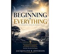 The Beginning of Everything: How Genesis 1-11 Answers Life's Biggest Questions
