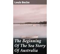 The Beginning Of The Sea Story Of Australia (ebook)