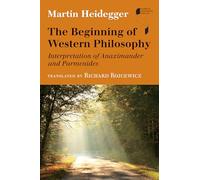 The Beginning of Western Philosophy: Interpretation of Anaximander and Parmenides (Studies in Continental Thought)