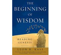 The Beginning of Wisdom: Reading Genesis