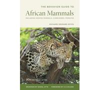 The Behavior Guide to African Mammals: Including Hoofed Mammals, Carnivores, Primates, 20th Anniversary Edition