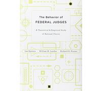 The Behavior of Federal Judges: A Theoretical and Empirical Study of Rational Choice