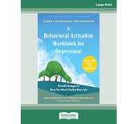 The Behavioral Activation Workbook for Depression: Powerful Strategies to Boost Your Mood and Build a Better Life (Large Print Edition)