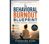 The Behavioral Burnout Blueprint: Lower Cortisol, Restore Energy, and Overcome Exhaustion. (The Psychology of Wellness: Master Your Mind to Heal Your Body.)
