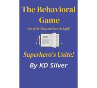 The Behavioral Game: Out of the Maze and Into the Light!: Superhero's Unite