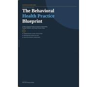 The Behavioral Health Practice Blueprint (The Practice Blueprint Series)