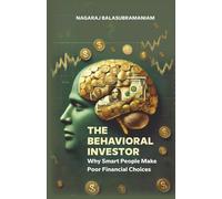 The Behavioral Investor: Why Smart People Make Poor Financial Choices