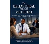 The Behavioral Side of Medicine: Integrating Consulting Psychology into Patient Care