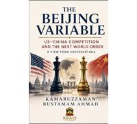 THE BEIJING VARIABLE: US-China Competition and the Next World Order: A View from Southeast Asia