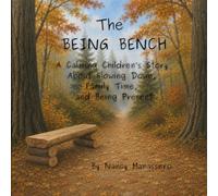 The Being Bench: A Calming Children’s Story About Slowing Down, Family Time, and Being Present