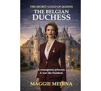 THE BELGIAN DUCHESS: THE SECRET GUILD OF QUEENS - BOOK THREE: 3