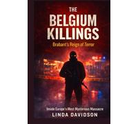 The Belgium Killings: Brabant's Reign of Terror (Europe’s Unsolved: Shadows Across the Continent)