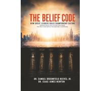 The Belief Code: How Great Leaders Build Championship Culture (Drawn from the Culture That Made the New York Knicks the 2026 NBA Champions)