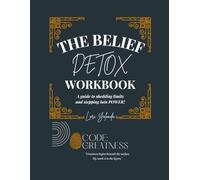 THE BELIEF DETOX WORKBOOK: A guide to shedding limits and stepping into POWER!