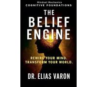 The Belief Engine (Mindset Mechanics)