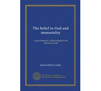The belief in God and immortality: a psychological, anthropological and statistical study