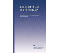 The belief in God and immortality: A psychological, anthropological and statistical study: Volume 2
