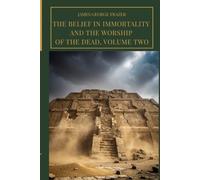 The Belief in Immortality and the Worship of the Dead, Volume 2 (of 3): An Original and Unabridged Edition