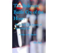 The Believers' Battle Cry of the Hour: Wake Up! You Armies of the Living God: A Letter to the Churches