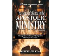 The Believer's Guide to the Apostolic Ministry: A Comprehensive Study of the Apostolic Ministry in the Church: 1 (Ministry Guides)