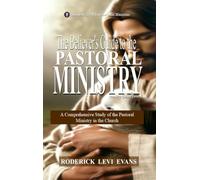 The Believer's Guide to the Pastoral Ministry: A Comprehensive Study of the Pastoral Ministry in the Church: 3 (Ministry Guides)