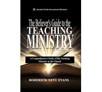 The Believer's Guide to the Teaching Ministry: A Comprehensive Study of the Teaching Ministry in the Church: 4 (Ministry Guides)