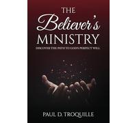 The Believer's Ministry: The Surest Way to God's Perfect Will