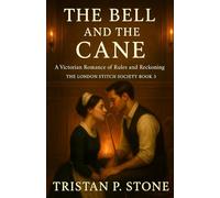 The Bell and the Cane: A Victorian Romance of Rules and Reckoning (The London Stitch Society)