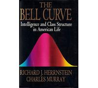 The Bell Curve: Reshaping of American Life by Differences in Intelligence
