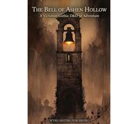 The Bell of Ashen Hollow: A Gothic Horror Adventure for 5th Edition - Levels 4-5 (Wyrd Sisters Publishing)