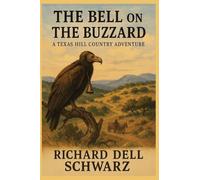 The Bell on the Buzzard: A Texas Hill Country Adventure