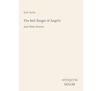 The Bell-Ringer of Angel's: And Other Stories