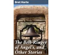 The Bell-ringer Of Angels And Other Stories (ebook)