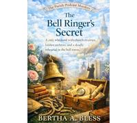 THE BELL RINGER’S SECRET: An English cozy whodunit with church rivalries, hidden archives, and a deadly rehearsal in the bell tower. (The Parish Podcast Murders)