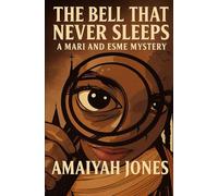 The Bell That Never Sleeps: A Mari & Esme Mystery (A Mari and Esme Mystery)