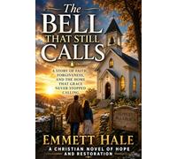 The Bell That Still Calls: A Cozy Christian Fiction Novel of Grief, Grace, and Coming Home
