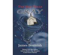 The Bell Tolls Gray: Feared Civil War Officer back in Modern Day Memphis - A time-travel Odyssey