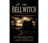 The Bell Witch: Fact becomes myth- and far more