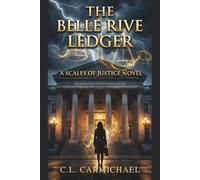 The Belle Rive Ledger: A Scales of Justice Novel - Book 1