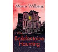 The Bellefontaine Haunting: A Riveting Haunted House Mystery (A Riveting Haunted House Mystery Series)