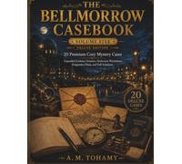 The Bellmorrow Casebook: 20 Premium Cozy Mystery Cases with Expanded Evidence Dossiers, Deduction Worksheets, Progressive Hints, and Full Solutions