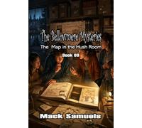 The Bellowmere Mysteries: The Map in the Hush Room: Book 8