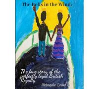 The Bells in the Wind: The love story of the perfectly loyal British Royalty